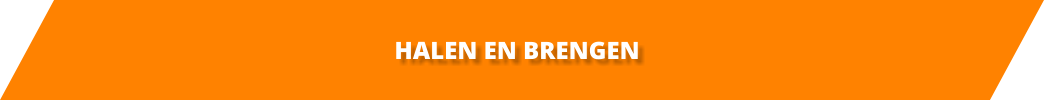 HALEN EN BRENGEN